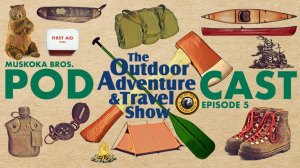 outdoors podcast episode 5 muskoka bros wilderness living